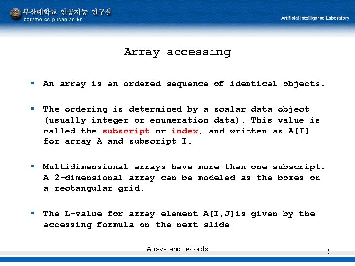 Array accessing § An array is an ordered sequence of identical objects. § The Array accessing § An array is an ordered sequence of identical objects. § The