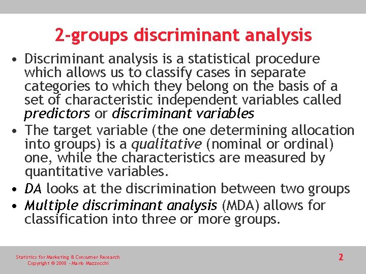 2 -groups discriminant analysis • Discriminant analysis is a statistical procedure which allows us 2 -groups discriminant analysis • Discriminant analysis is a statistical procedure which allows us