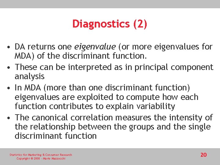 Diagnostics (2) • DA returns one eigenvalue (or more eigenvalues for MDA) of the Diagnostics (2) • DA returns one eigenvalue (or more eigenvalues for MDA) of the