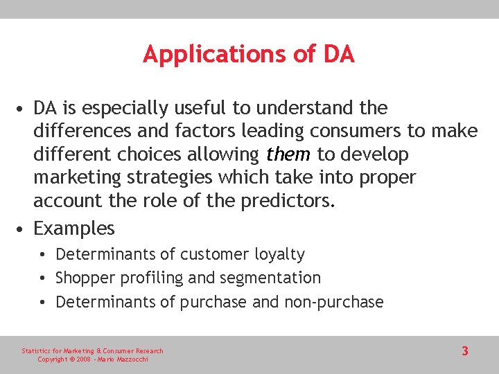 Applications of DA • DA is especially useful to understand the differences and factors Applications of DA • DA is especially useful to understand the differences and factors