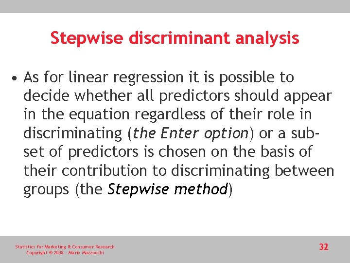 Stepwise discriminant analysis • As for linear regression it is possible to decide whether Stepwise discriminant analysis • As for linear regression it is possible to decide whether