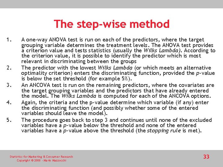 The step-wise method 1. 2. 3. 4. 5. A one-way ANOVA test is run The step-wise method 1. 2. 3. 4. 5. A one-way ANOVA test is run