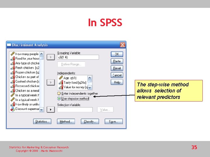 In SPSS The step-wise method allows selection of relevant predictors Statistics for Marketing & In SPSS The step-wise method allows selection of relevant predictors Statistics for Marketing &