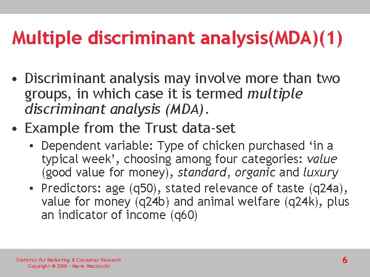 Multiple discriminant analysis(MDA)(1) • Discriminant analysis may involve more than two groups, in which Multiple discriminant analysis(MDA)(1) • Discriminant analysis may involve more than two groups, in which