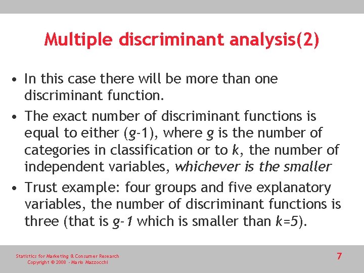 Multiple discriminant analysis(2) • In this case there will be more than one discriminant Multiple discriminant analysis(2) • In this case there will be more than one discriminant