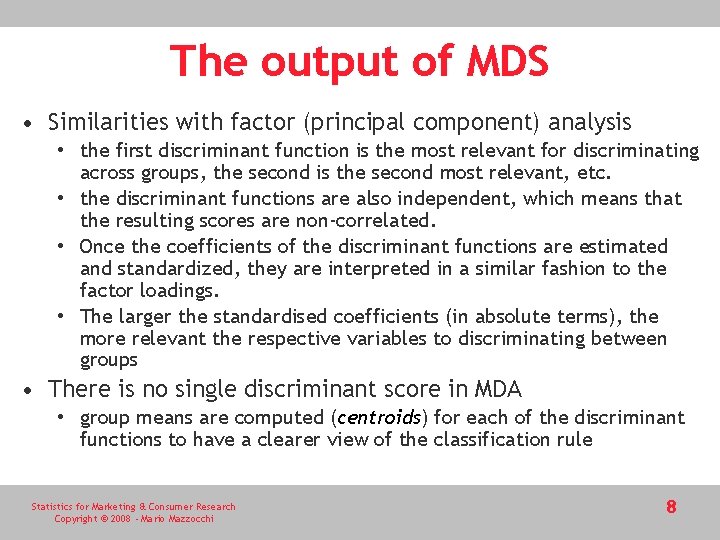 The output of MDS • Similarities with factor (principal component) analysis • the first The output of MDS • Similarities with factor (principal component) analysis • the first