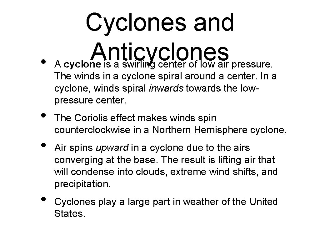  • • Cyclones and Anticyclones A cyclone is a swirling center of low