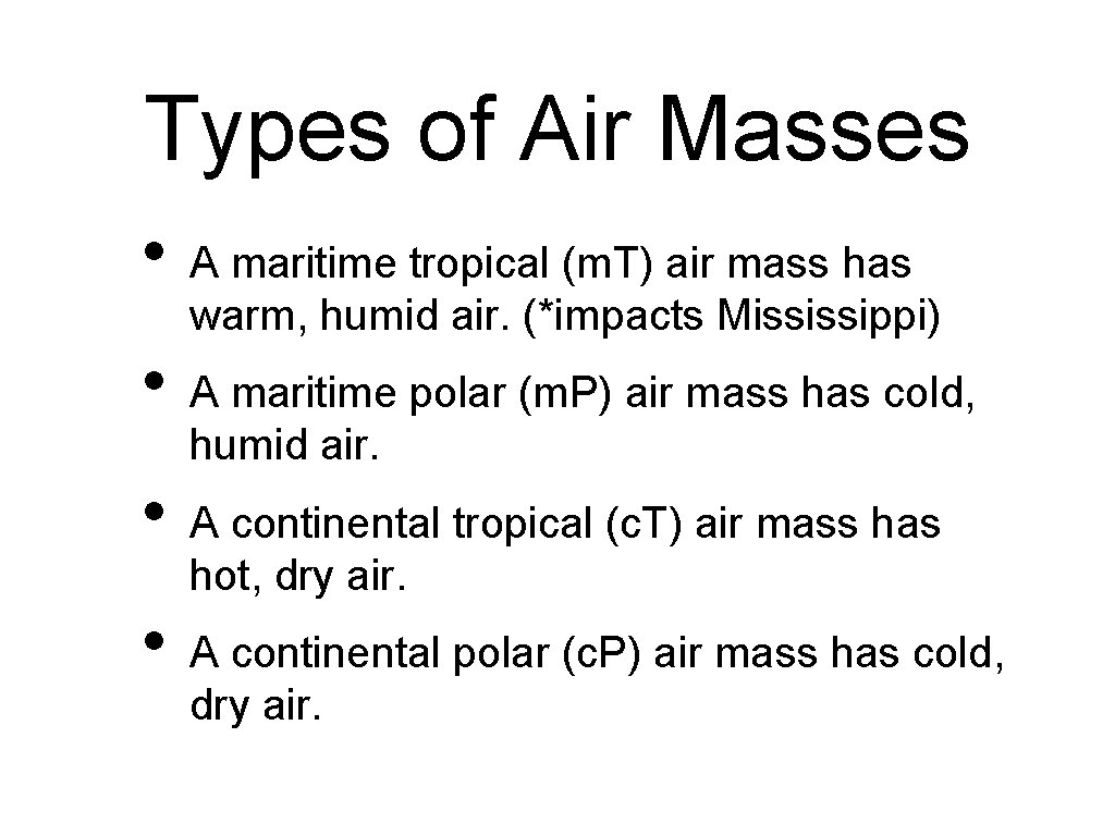Types of Air Masses • • A maritime tropical (m. T) air mass has