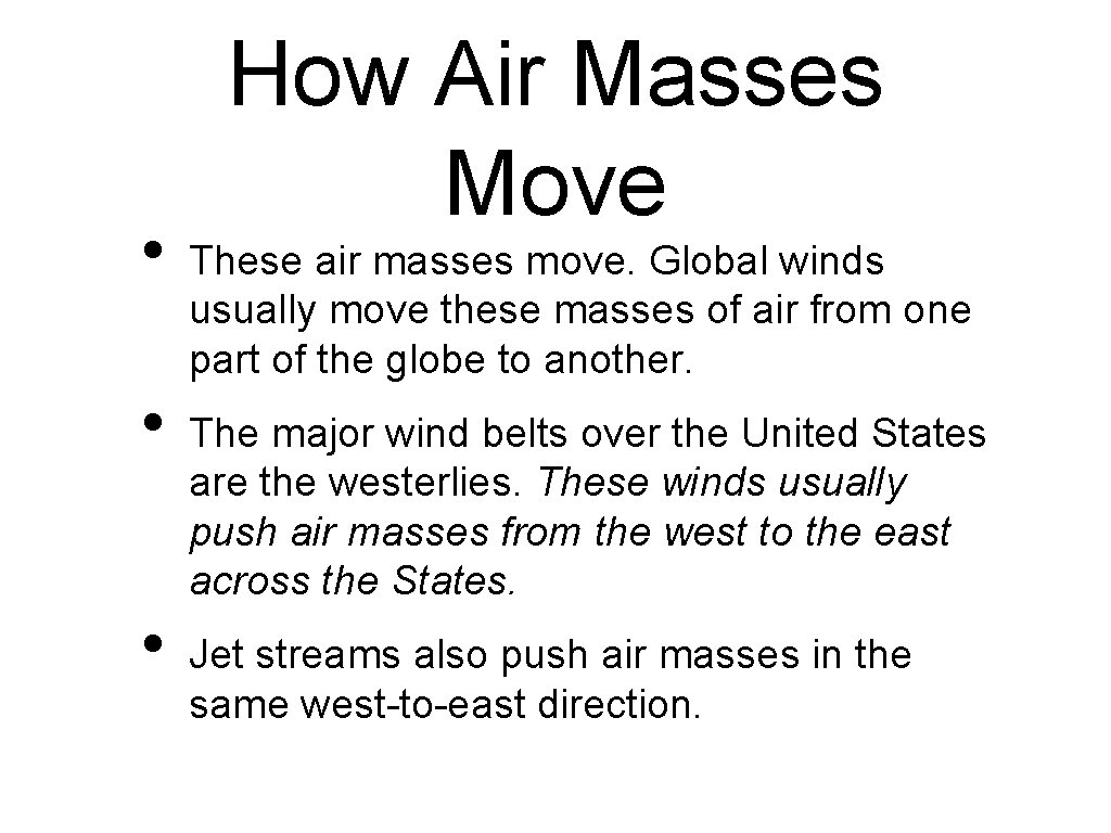  • • • How Air Masses Move These air masses move. Global winds