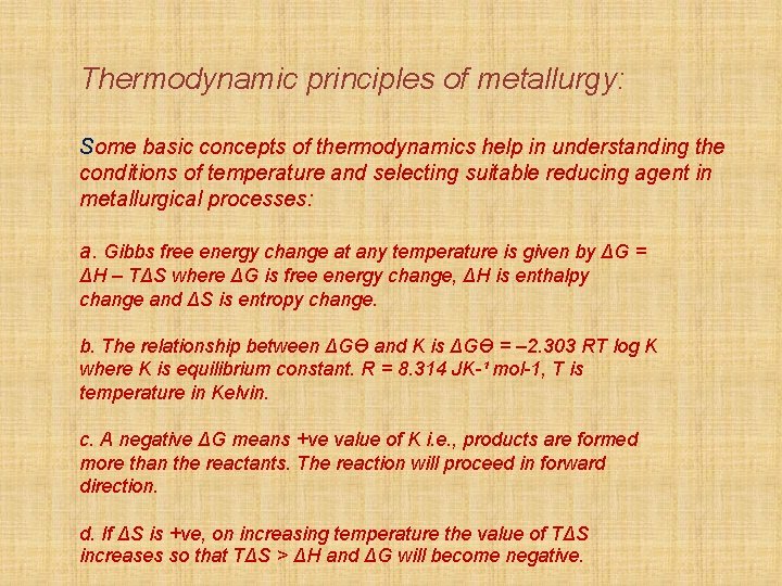 Thermodynamic principles of metallurgy: Some basic concepts of thermodynamics help in understanding the conditions Thermodynamic principles of metallurgy: Some basic concepts of thermodynamics help in understanding the conditions