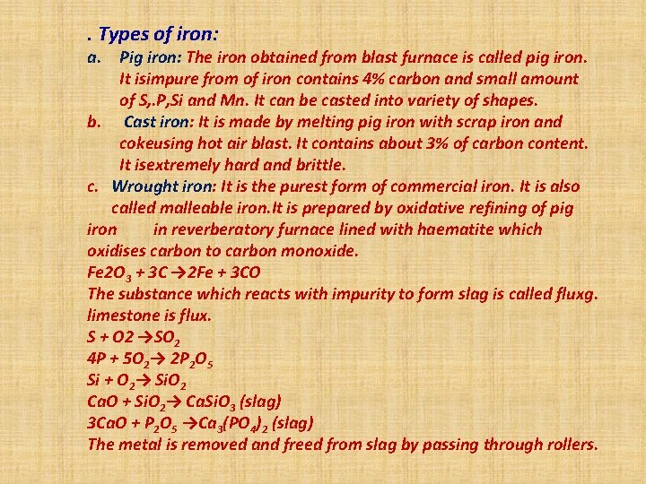 . Types of iron: a. Pig iron: The iron obtained from blast furnace is . Types of iron: a. Pig iron: The iron obtained from blast furnace is