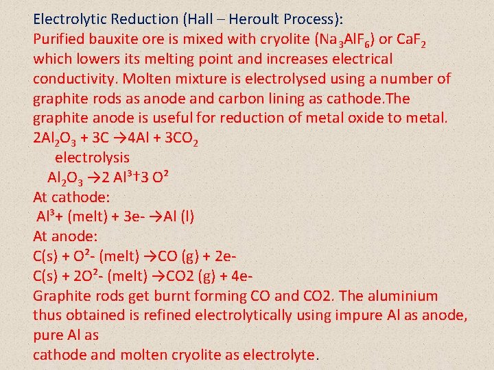 Electrolytic Reduction (Hall – Heroult Process): Purified bauxite ore is mixed with cryolite (Na Electrolytic Reduction (Hall – Heroult Process): Purified bauxite ore is mixed with cryolite (Na