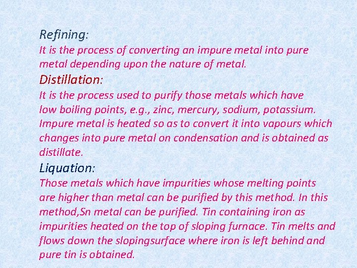 Refining: It is the process of converting an impure metal into pure metal depending Refining: It is the process of converting an impure metal into pure metal depending