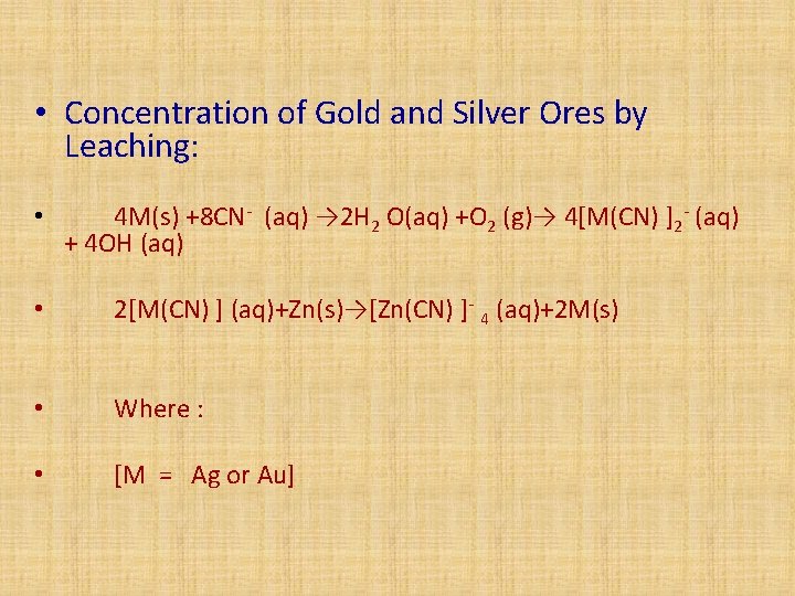 • Concentration of Gold and Silver Ores by Leaching: • 4 M(s) +8 • Concentration of Gold and Silver Ores by Leaching: • 4 M(s) +8