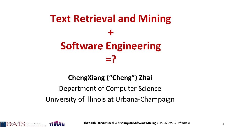 Text Retrieval and Mining + Software Engineering =? Cheng. Xiang (“Cheng”) Zhai Department of