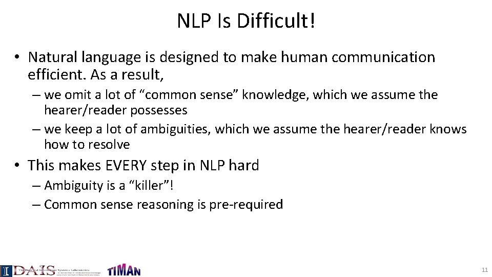 NLP Is Difficult! • Natural language is designed to make human communication efficient. As