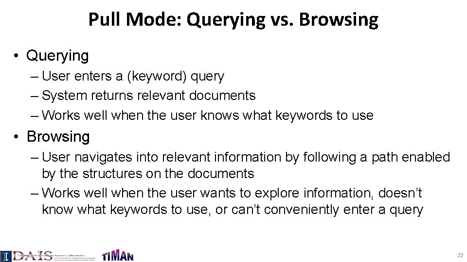 Pull Mode: Querying vs. Browsing • Querying – User enters a (keyword) query –