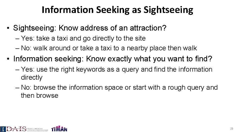 Information Seeking as Sightseeing • Sightseeing: Know address of an attraction? – Yes: take