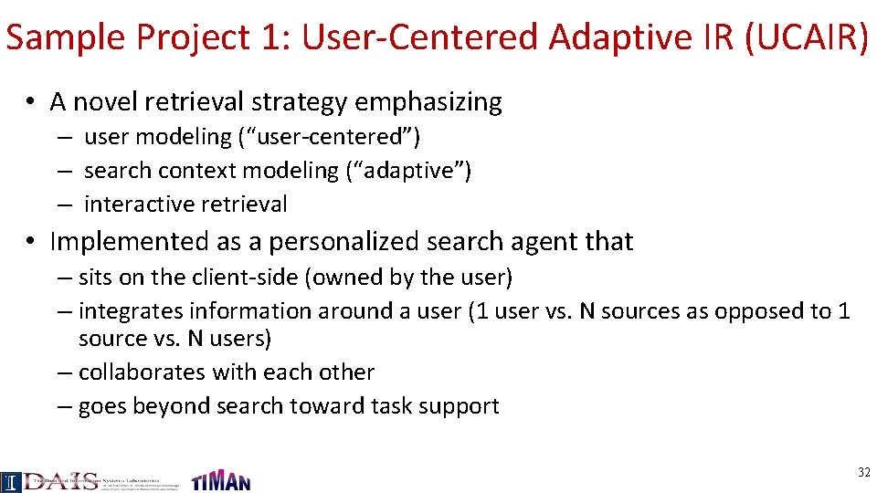 Sample Project 1: User-Centered Adaptive IR (UCAIR) • A novel retrieval strategy emphasizing –