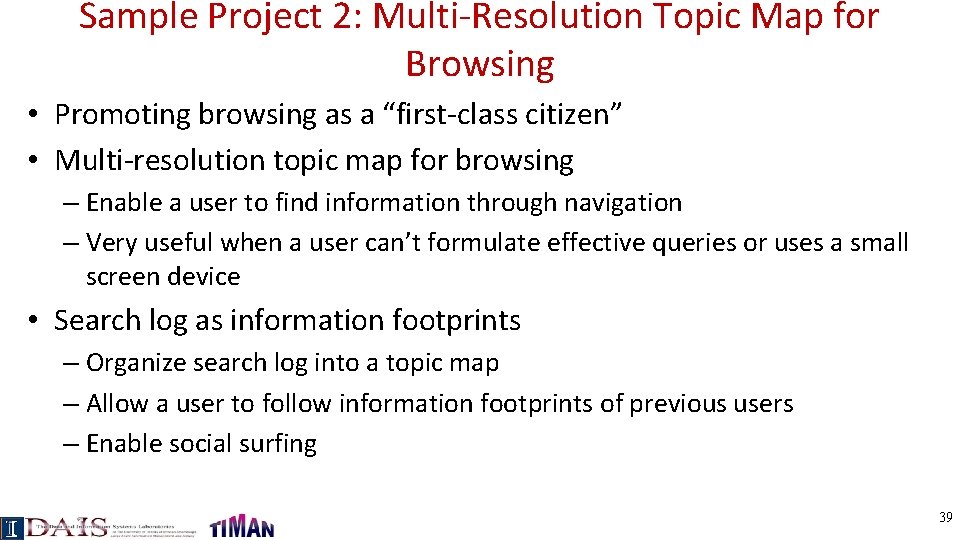 Sample Project 2: Multi-Resolution Topic Map for Browsing • Promoting browsing as a “first-class