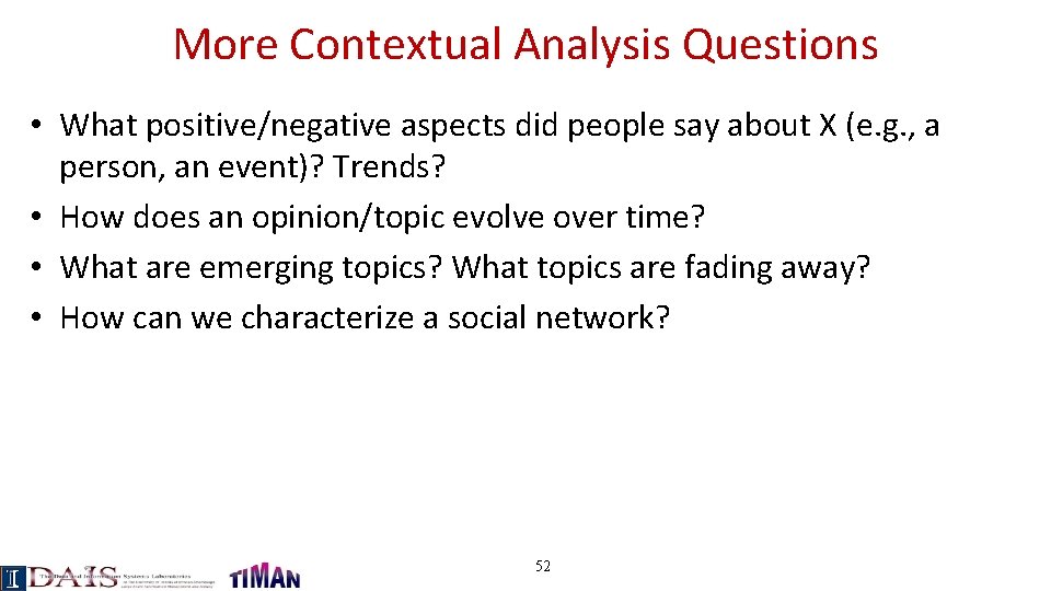 More Contextual Analysis Questions • What positive/negative aspects did people say about X (e.