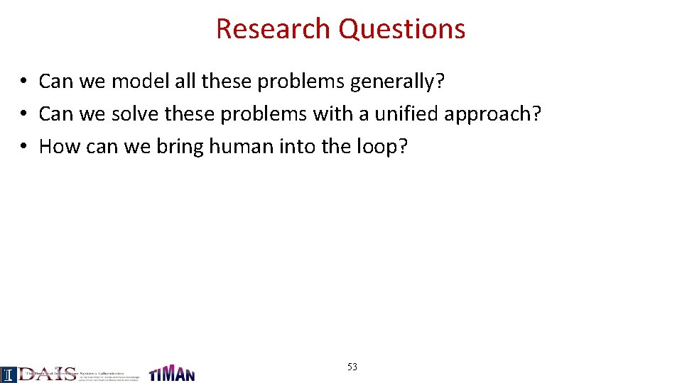 Research Questions • Can we model all these problems generally? • Can we solve