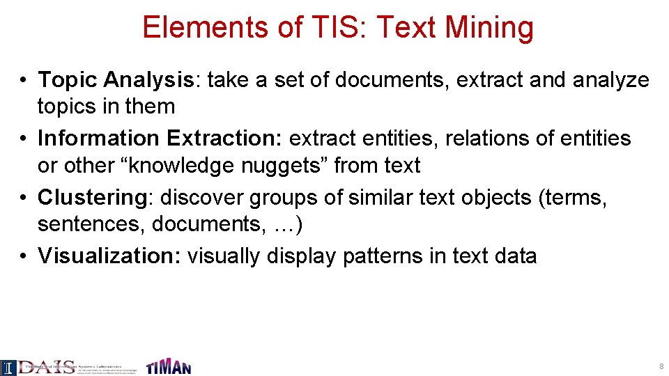  Elements of TIS: Text Mining • Topic Analysis: take a set of documents,