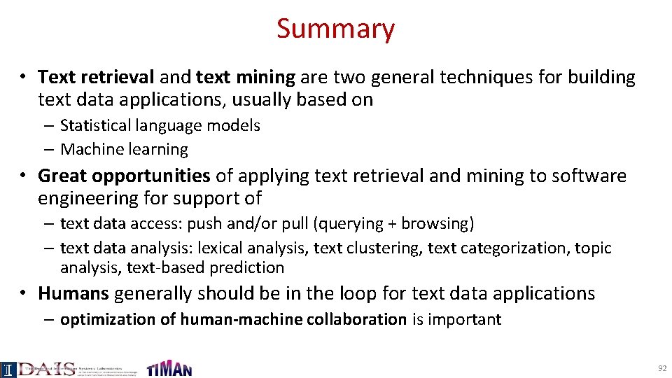 Summary • Text retrieval and text mining are two general techniques for building text