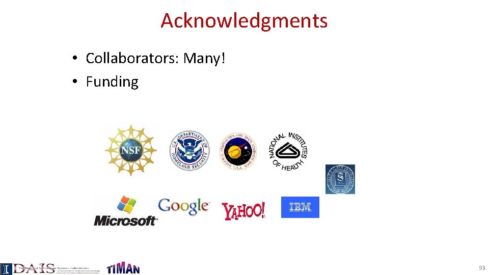 Acknowledgments • Collaborators: Many! • Funding 93 