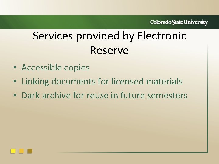 Services provided by Electronic Reserve • Accessible copies • Linking documents for licensed materials