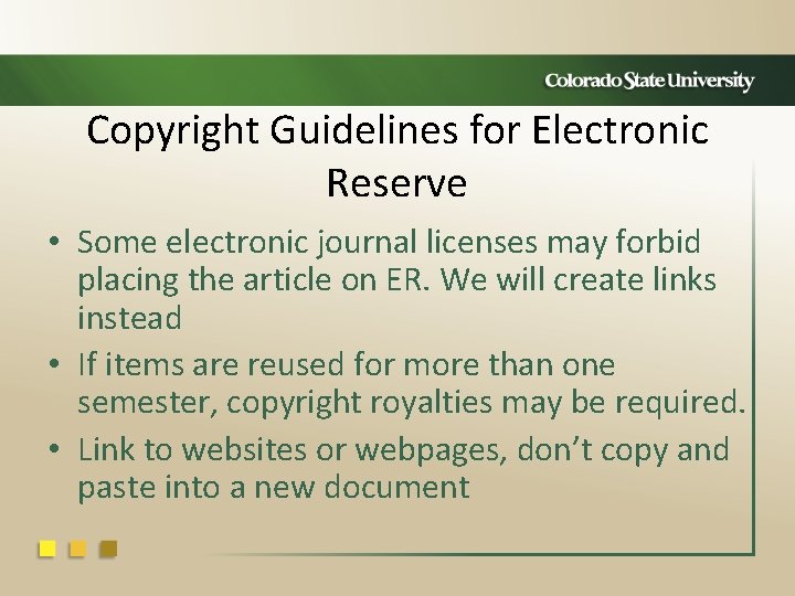 Copyright Guidelines for Electronic Reserve • Some electronic journal licenses may forbid placing the