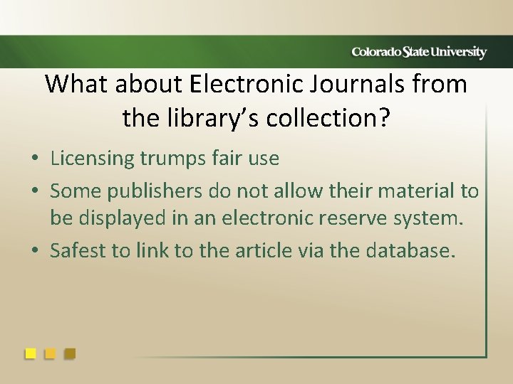 What about Electronic Journals from the library’s collection? • Licensing trumps fair use •