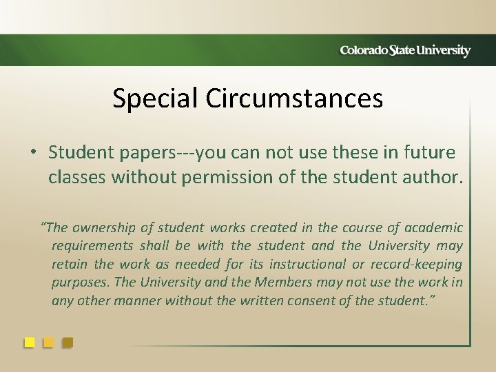 Special Circumstances • Student papers---you can not use these in future classes without permission
