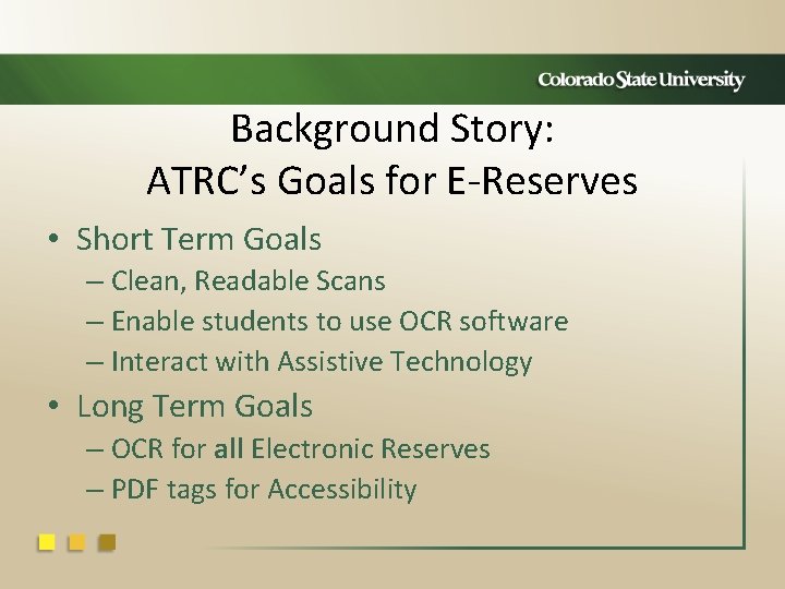 Background Story: ATRC’s Goals for E-Reserves • Short Term Goals – Clean, Readable Scans