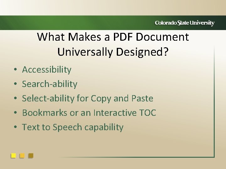 What Makes a PDF Document Universally Designed? • • • Accessibility Search-ability Select-ability for