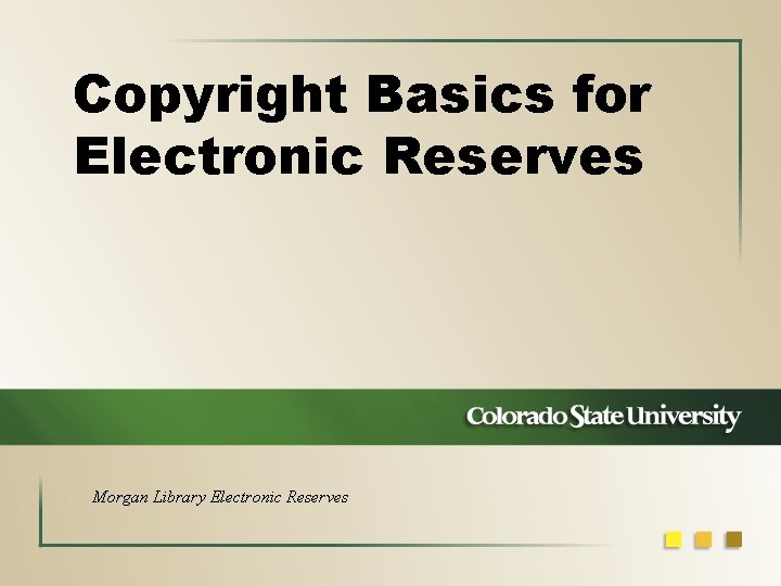 Copyright Basics for Electronic Reserves Morgan Library Electronic Reserves 