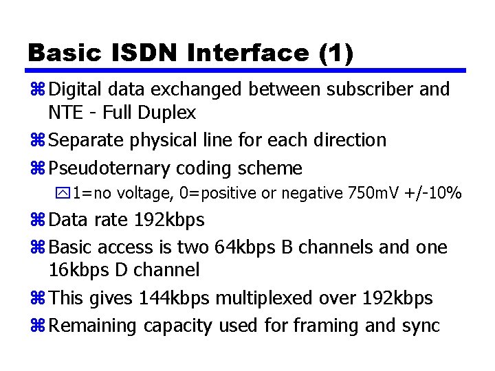 Basic ISDN Interface (1) z Digital data exchanged between subscriber and NTE - Full