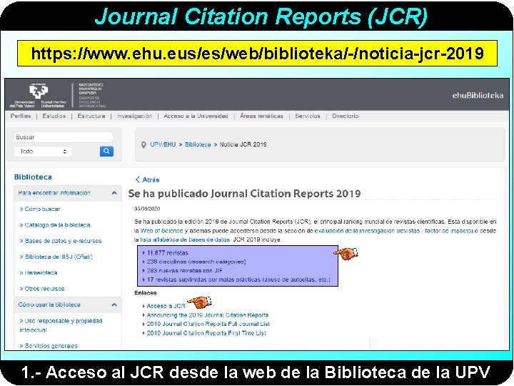 Journal Citation Reports (JCR) https: //www. ehu. eus/es/web/biblioteka/-/noticia-jcr-2019 1. - Acceso al JCR desde