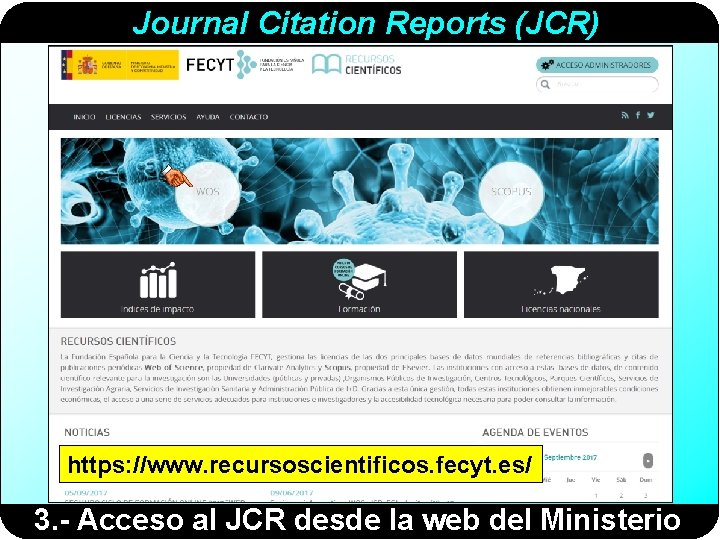 Journal Citation Reports (JCR) https: //www. recursoscientificos. fecyt. es/ 3. - Acceso al JCR