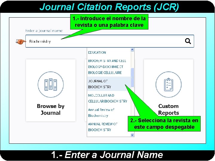 Journal Citation Reports (JCR) 1. - Introduce el nombre de la revista o una