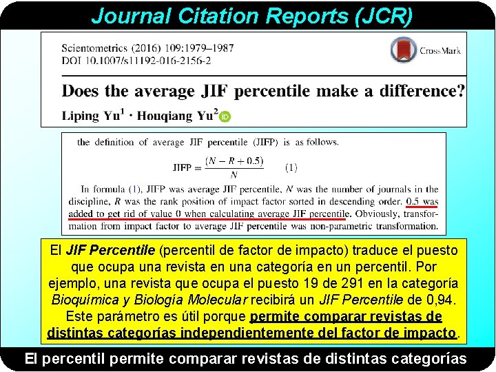 Journal Citation Reports (JCR) El JIF Percentile (percentil de factor de impacto) traduce el