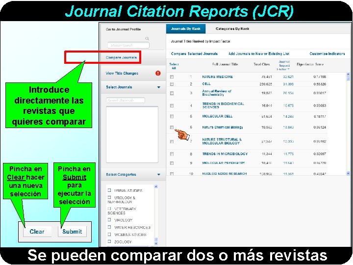 Journal Citation Reports (JCR) Introduce directamente las revistas que quieres comparar Pincha en Clear