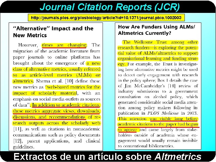 Journal Citation Reports (JCR) http: //journals. plos. org/plosbiology/article? id=10. 1371/journal. pbio. 1002003 Extractos de