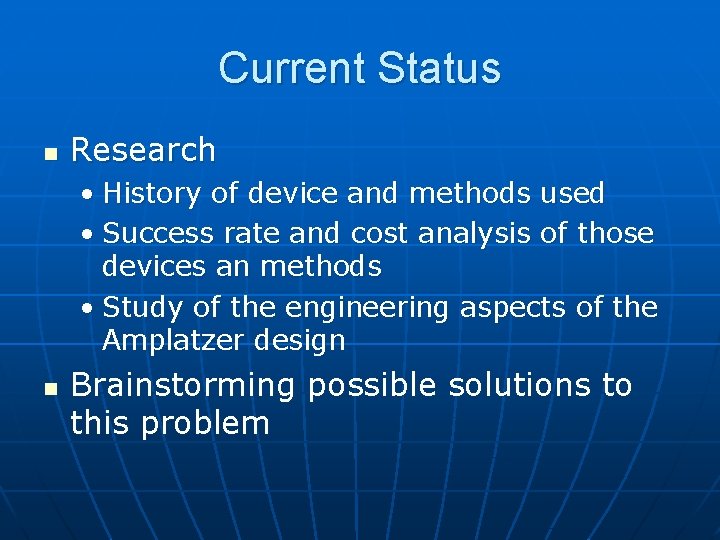 Current Status n Research • History of device and methods used • Success rate