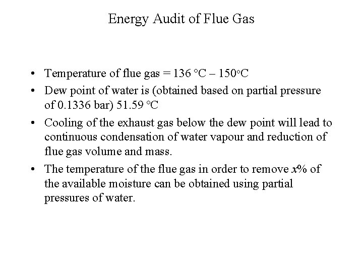 Energy Audit of Flue Gas • Temperature of flue gas = 136 ºC –