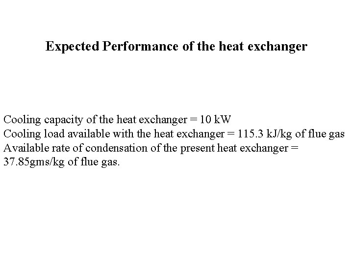 Expected Performance of the heat exchanger Cooling capacity of the heat exchanger = 10
