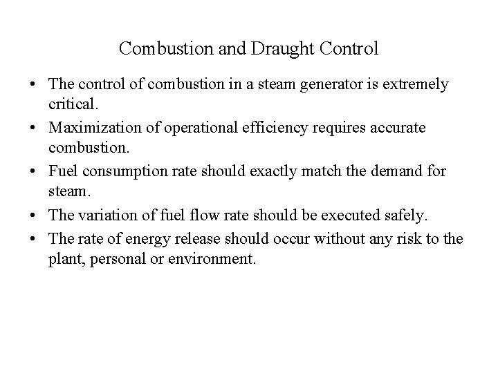 Combustion and Draught Control • The control of combustion in a steam generator is