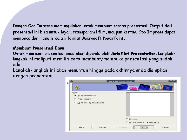 Dengan Ooo Impress memungkinkan untuk membuat sarana presentasi. Output dari presentasi ini bisa untuk