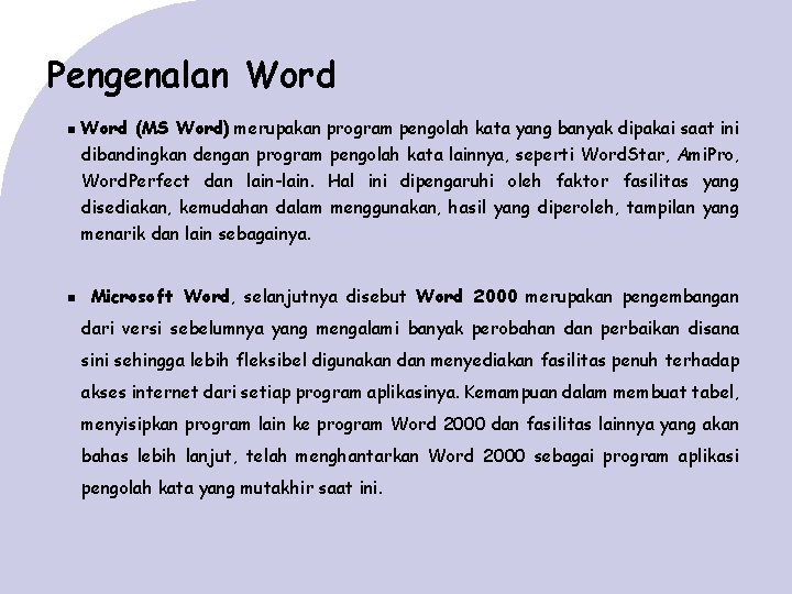 Pengenalan Word (MS Word) merupakan program pengolah kata yang banyak dipakai saat ini dibandingkan