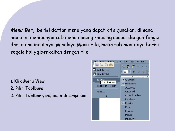 Menu Bar, berisi daftar menu yang dapat kita gunakan, dimana menu ini mempunyai sub